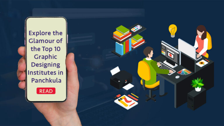 Explore the Glamour of the Top 10 Graphic Designing Institutes in Panchkula